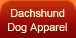 Dachshund Apparels (Hot Dog Breed)